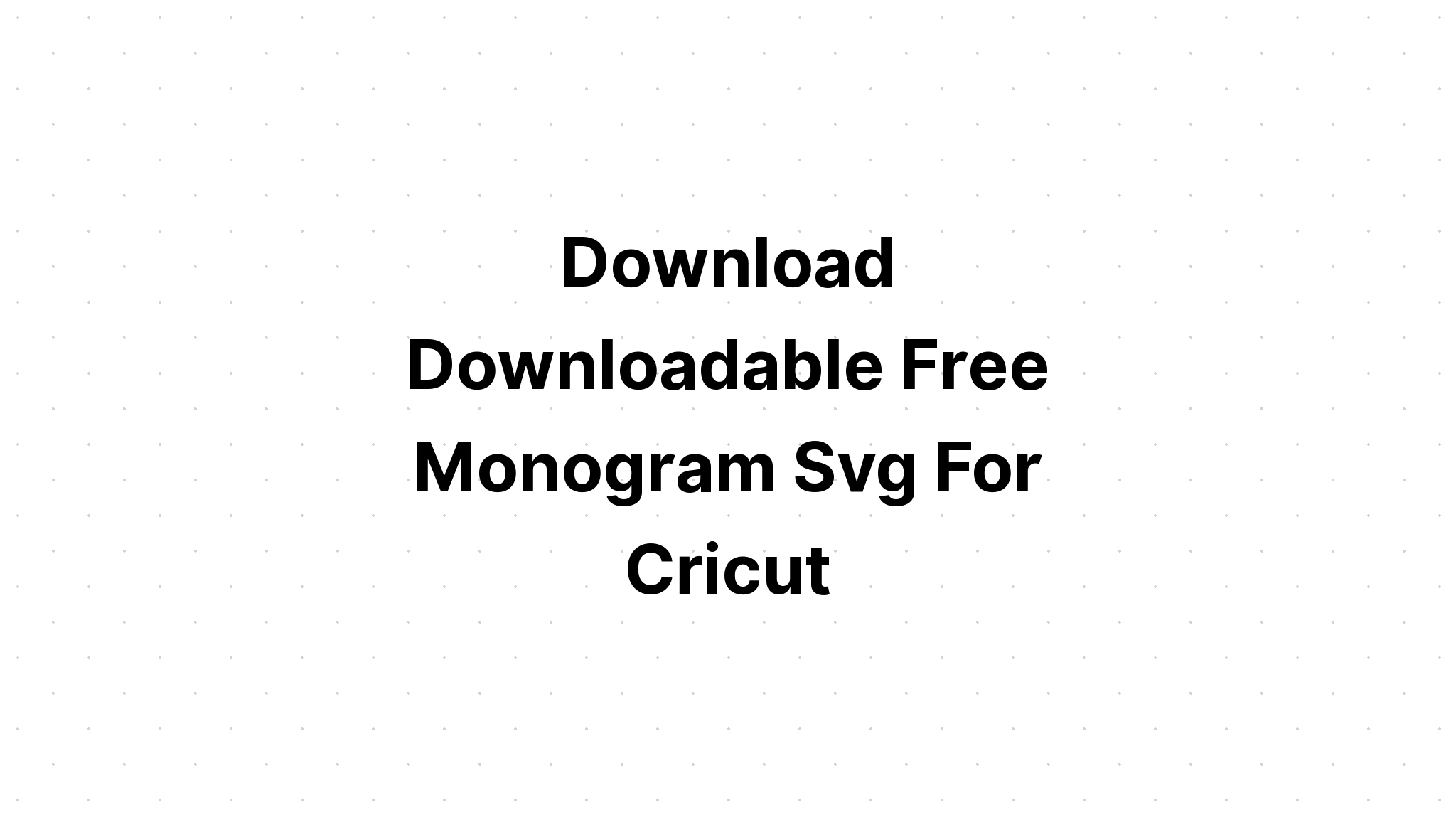 Download Split Monogram Svg Files For Cricut - Layered SVG Cut File